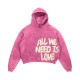All We Need Is Love Hoodie All We Need Is Love Hoodie